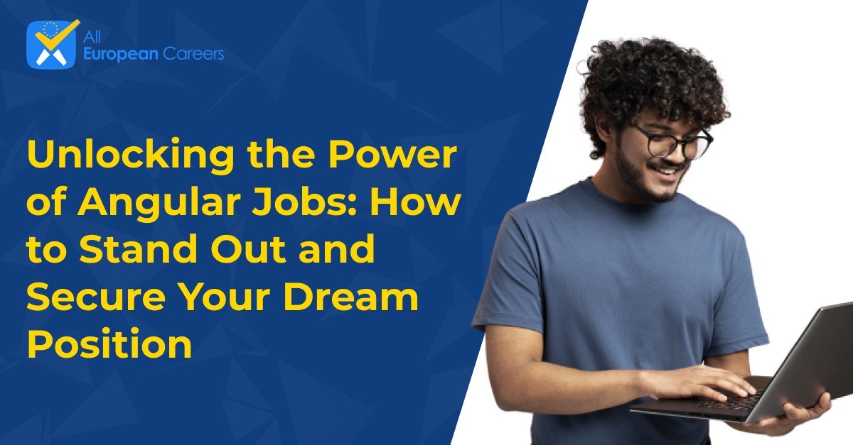 Unlocking the Power of Angular Jobs: How to Stand Out and Secure Your Dream Position