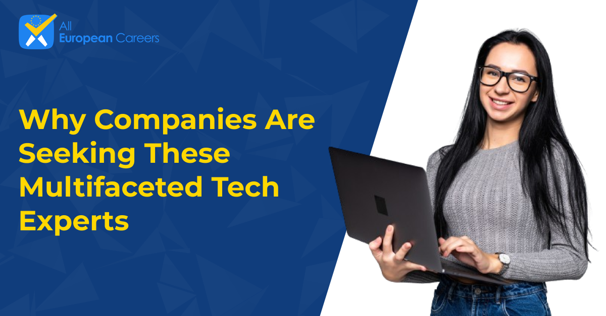 Why Companies Are Seeking These Multifaceted Tech Experts